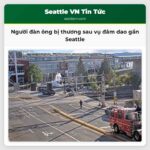 Người đàn ông bị thương sau vụ đâm dao gần Seattle