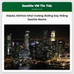 Alaska Airlines khai trương đường bay thẳng Seattle-Rome