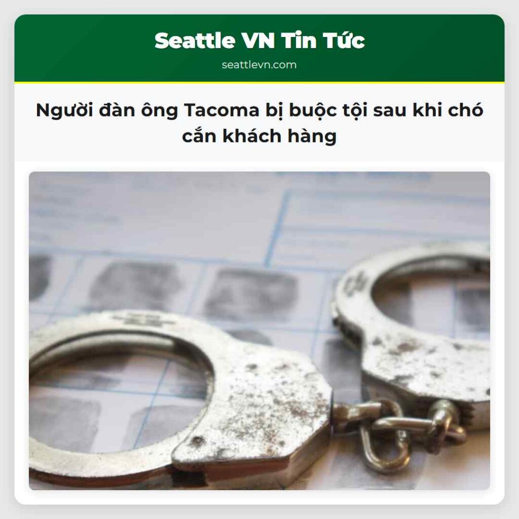 Người đàn ông Tacoma bị buộc tội sau khi chó cắn