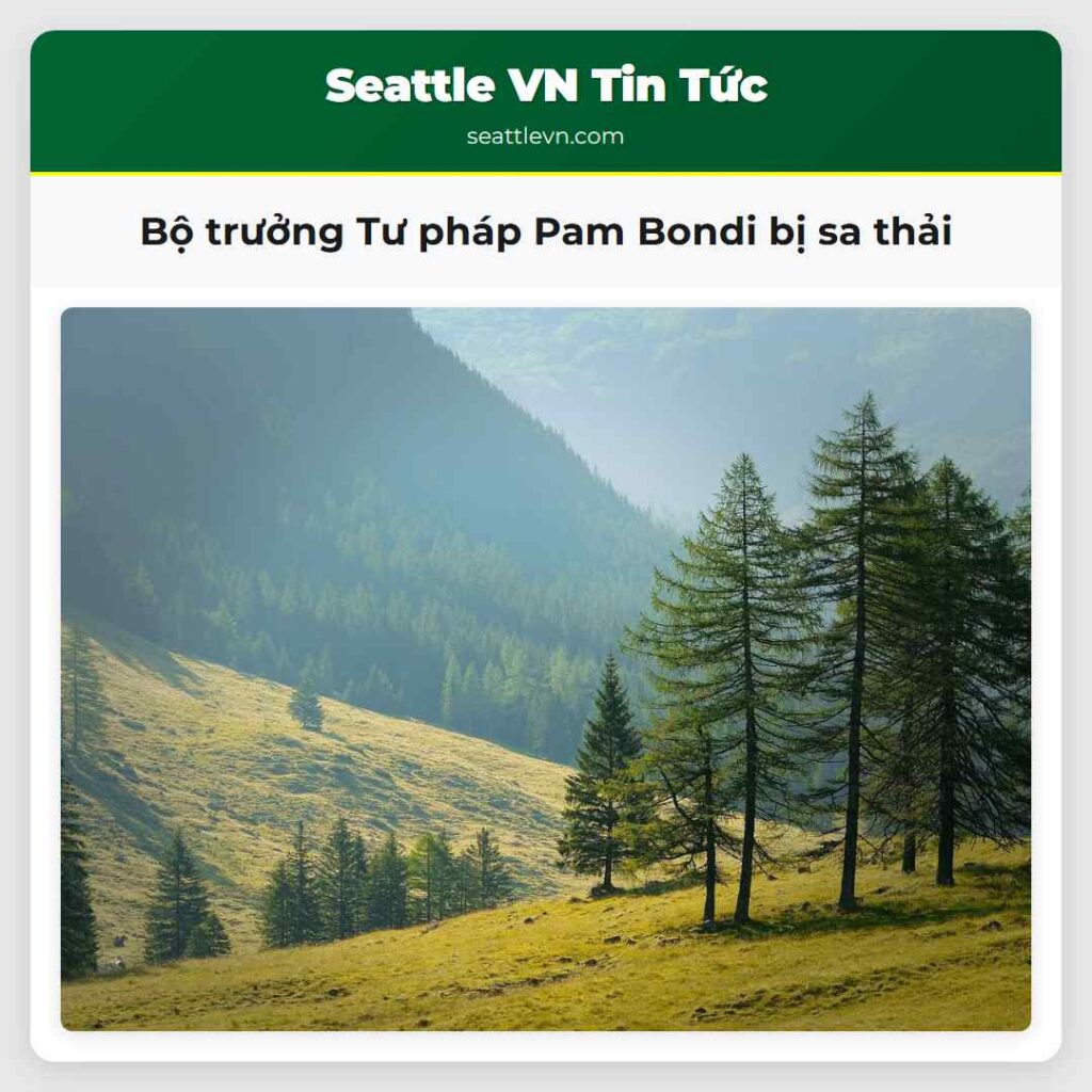 Bộ trưởng Tư pháp Pam Bondi bị sa thải