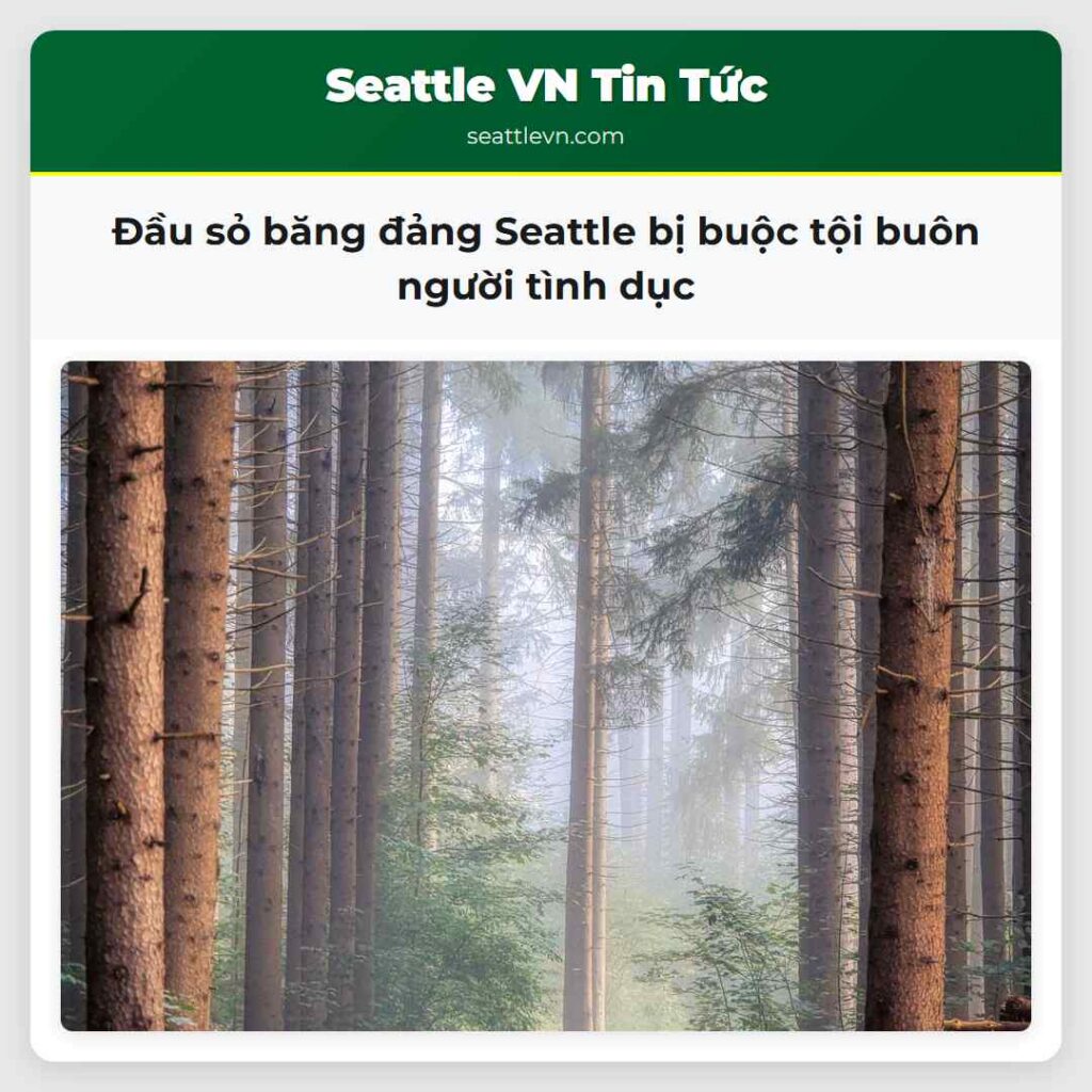 Đầu sỏ băng đảng Seattle bị buộc tội buôn người
