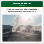 FEMA mở trung tâm hỗ trợ người dân Whatcom County xin trợ cấp sau lũ