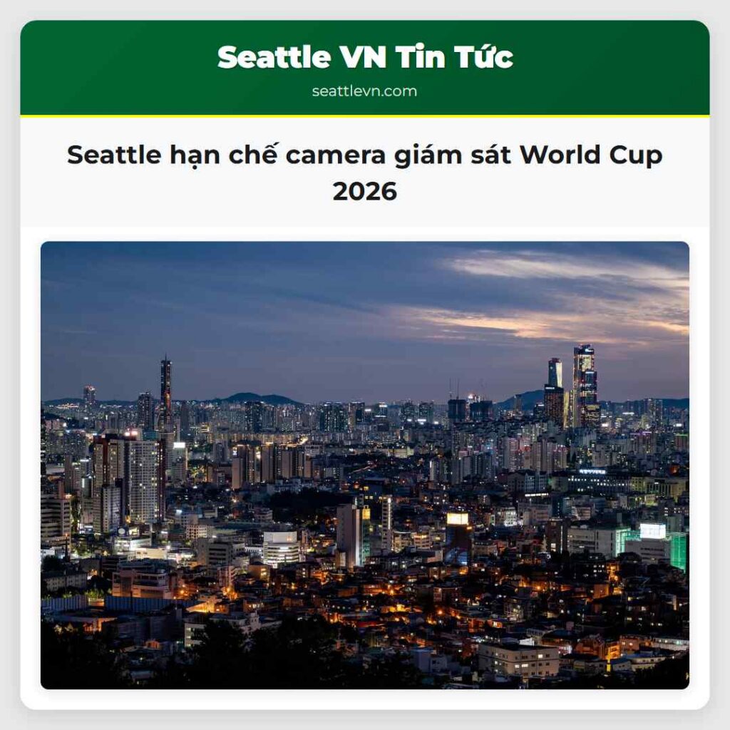 Seattle hạn chế camera giám sát World Cup 2026