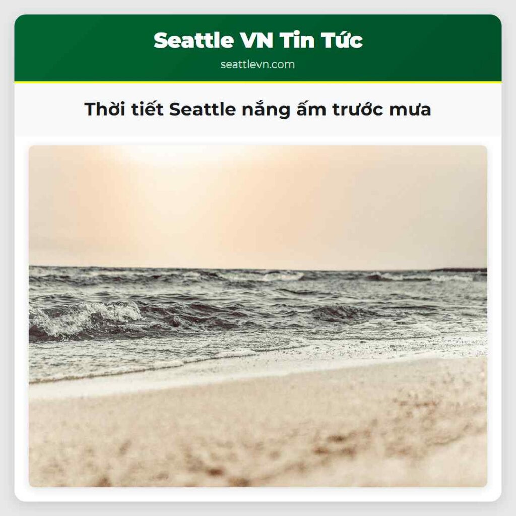 Thời tiết Seattle nắng ấm trước mưa