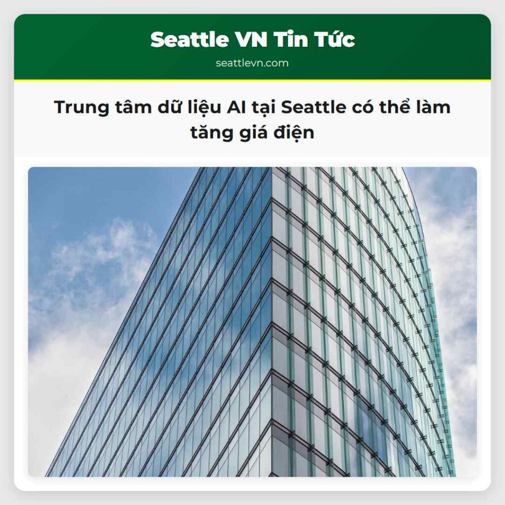 Trung tâm dữ liệu AI tại Seattle có thể làm tăng