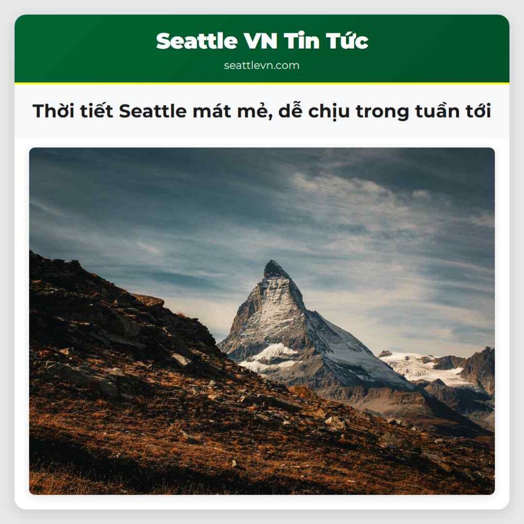 Thời tiết Seattle mát mẻ, dễ chịu trong tuần tới