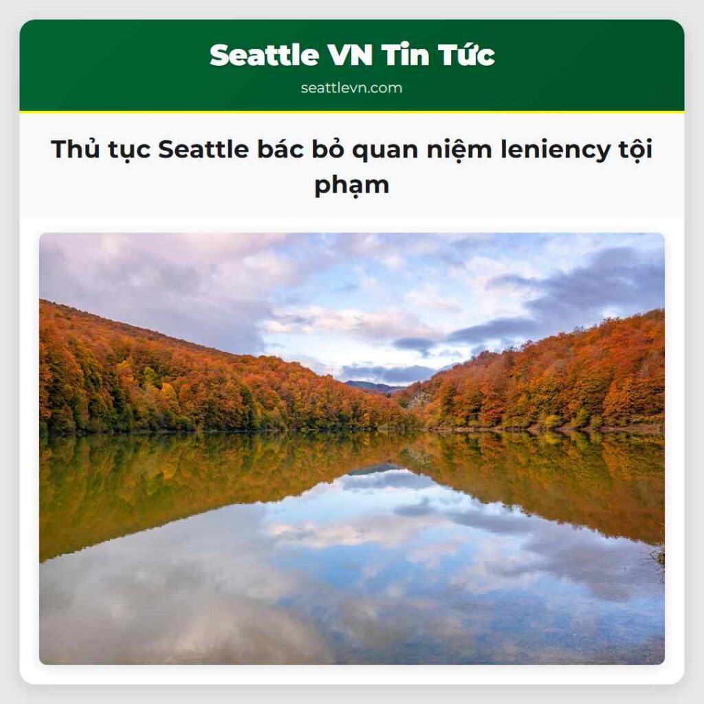 Thủ tục Seattle bác bỏ quan niệm leniency tội phạm