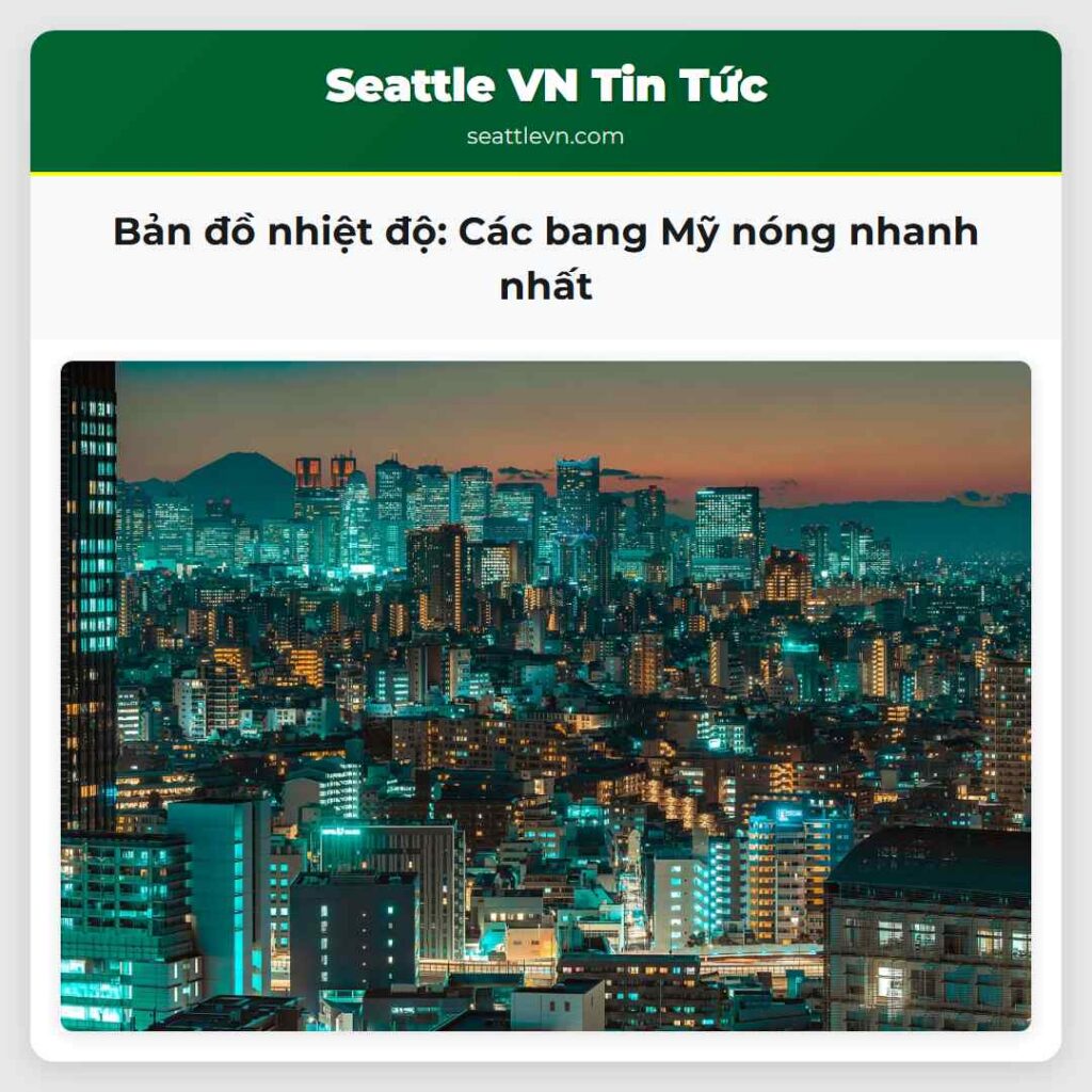 Bản đồ nhiệt độ: Các bang Mỹ nóng nhanh nhất