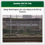 Bang Washington yêu cầu dừng cơ sở ICE tại Tacoma