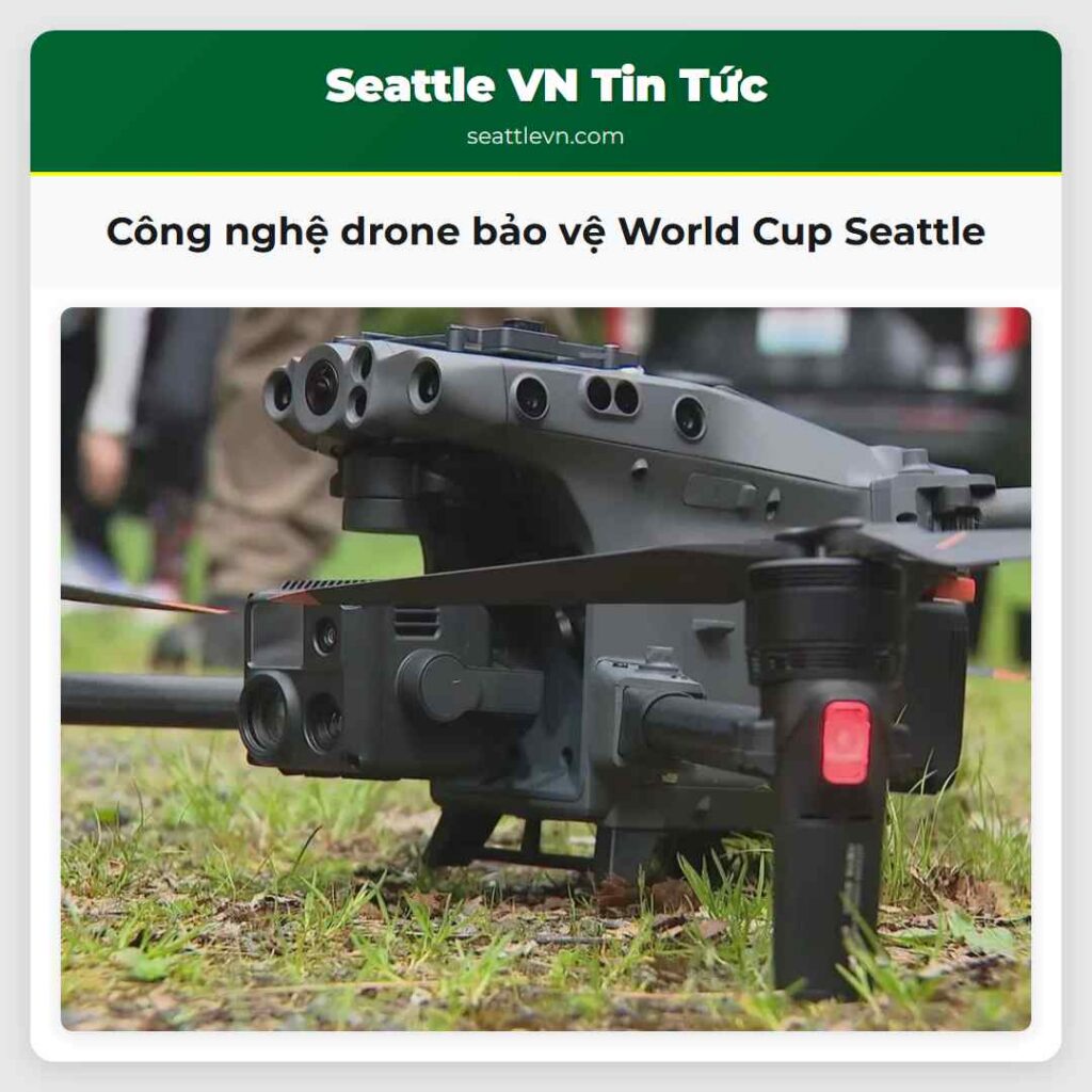 Công nghệ drone bảo vệ World Cup Seattle