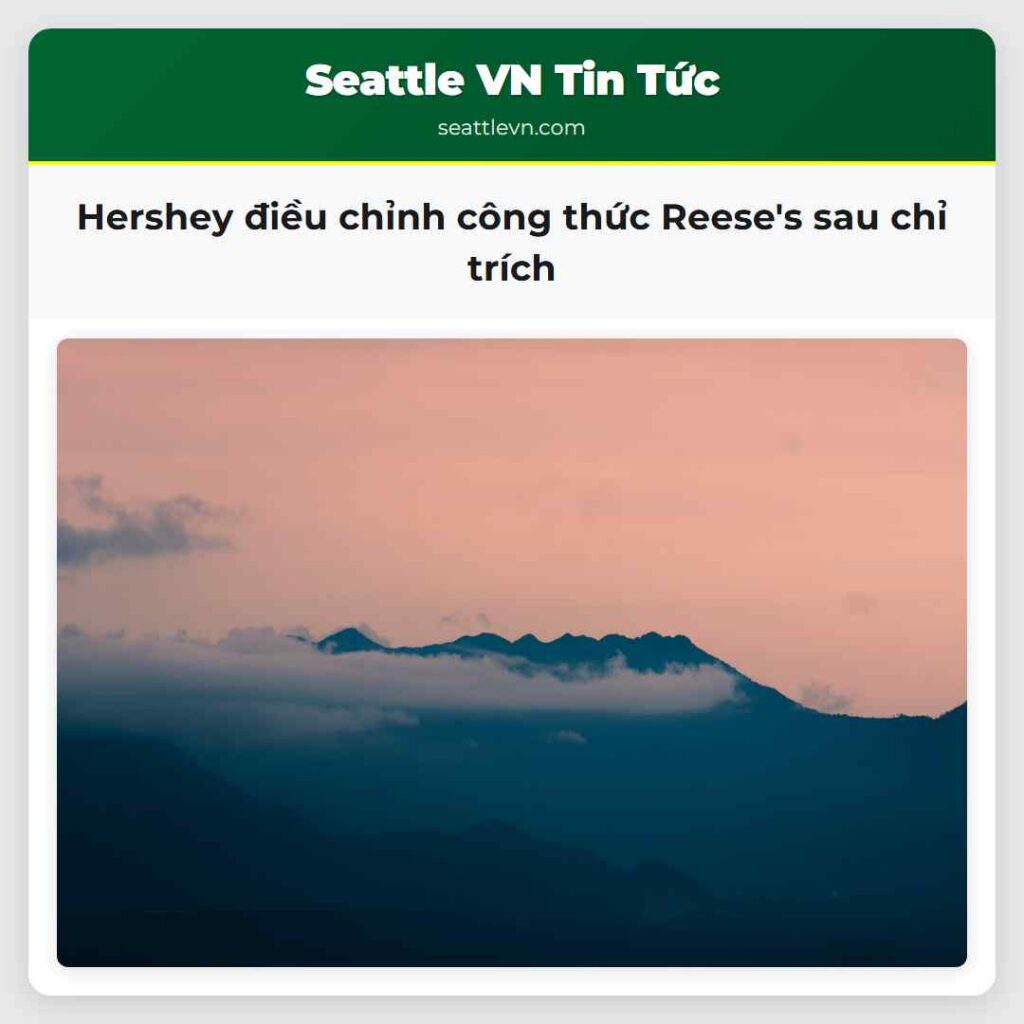 Hershey điều chỉnh công thức Reese's sau chỉ trích