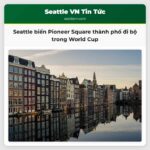 Seattle biến Pioneer Square thành phố đi bộ trong World Cup