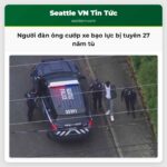 Người đàn ông cướp xe bạo lực bị tuyên 27 năm tù