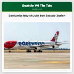 Edelweiss hủy chuyến bay Seattle-Zurich