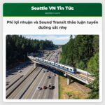 Phi lợi nhuận và Sound Transit thảo luận tuyến đường sắt nhẹ