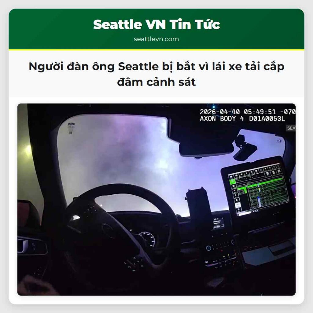 Người đàn ông Seattle bị bắt vì lái xe tải cắp