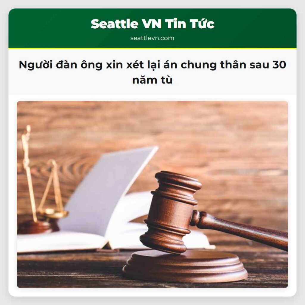 Người đàn ông xin xét lại án chung thân sau 30