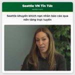 Seattle khuyến khích nạn nhân báo cáo qua nền tảng trực tuyến