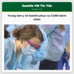 Trung tâm y tế Seattle phục vụ 3.000 bệnh nhân