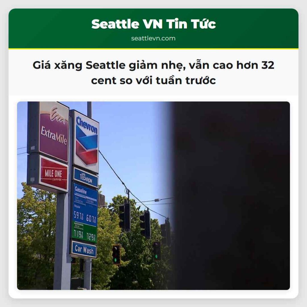 Giá xăng Seattle giảm nhẹ vẫn cao hơn 32 cent so với tuần trước