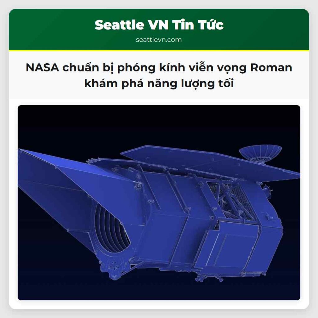 NASA chuẩn bị phóng kính viễn vọng Roman khám phá