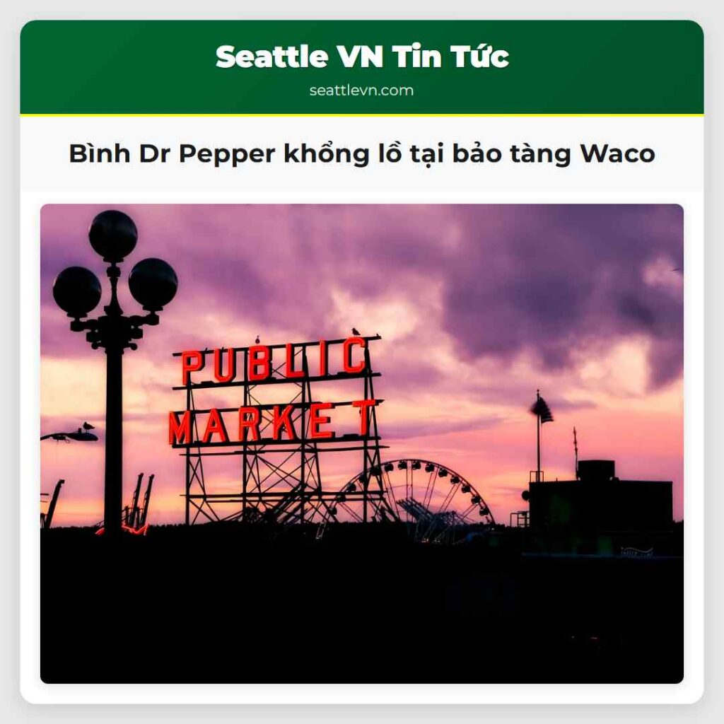 Bình Dr Pepper khổng lồ tại bảo tàng Waco