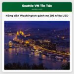 Nông dân Washington gánh nợ 293 triệu USD