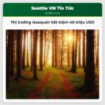 Thị trưởng Issaquah tiết kiệm 40 triệu USD