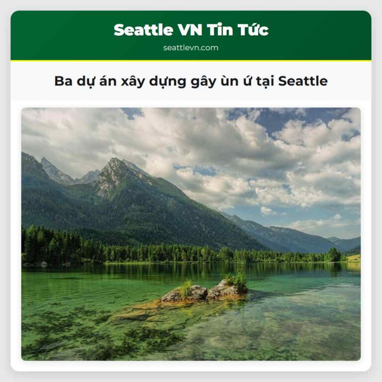Ba dự án xây dựng gây ùn ứ tại Seattle