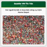 Hai người bị bắt vì mua bán công cụ trộm Home Depot