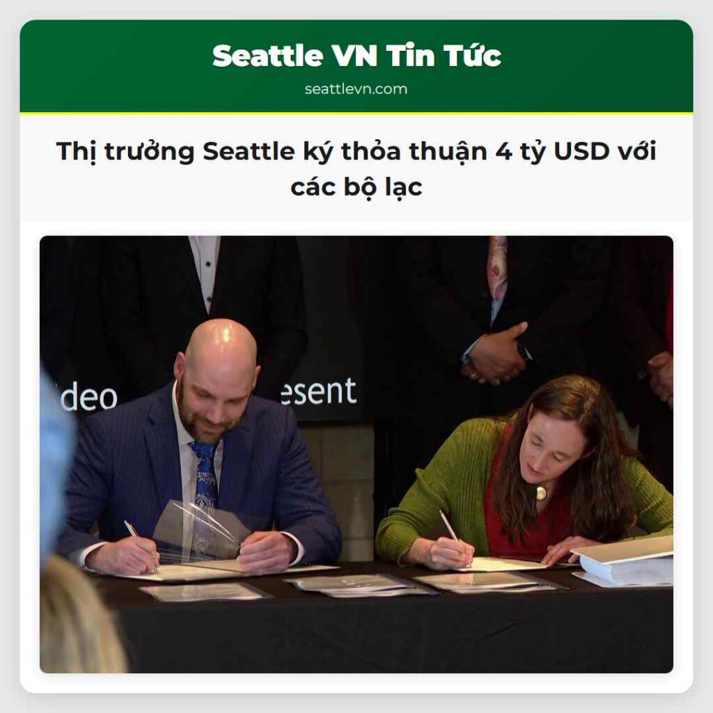 Thị trưởng Seattle ký thỏa thuận 4 tỷ USD với các