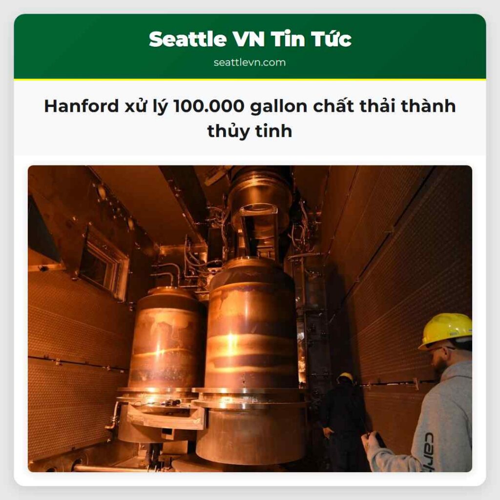 Hanford xử lý 100.000 gallon chất thải thành thủy