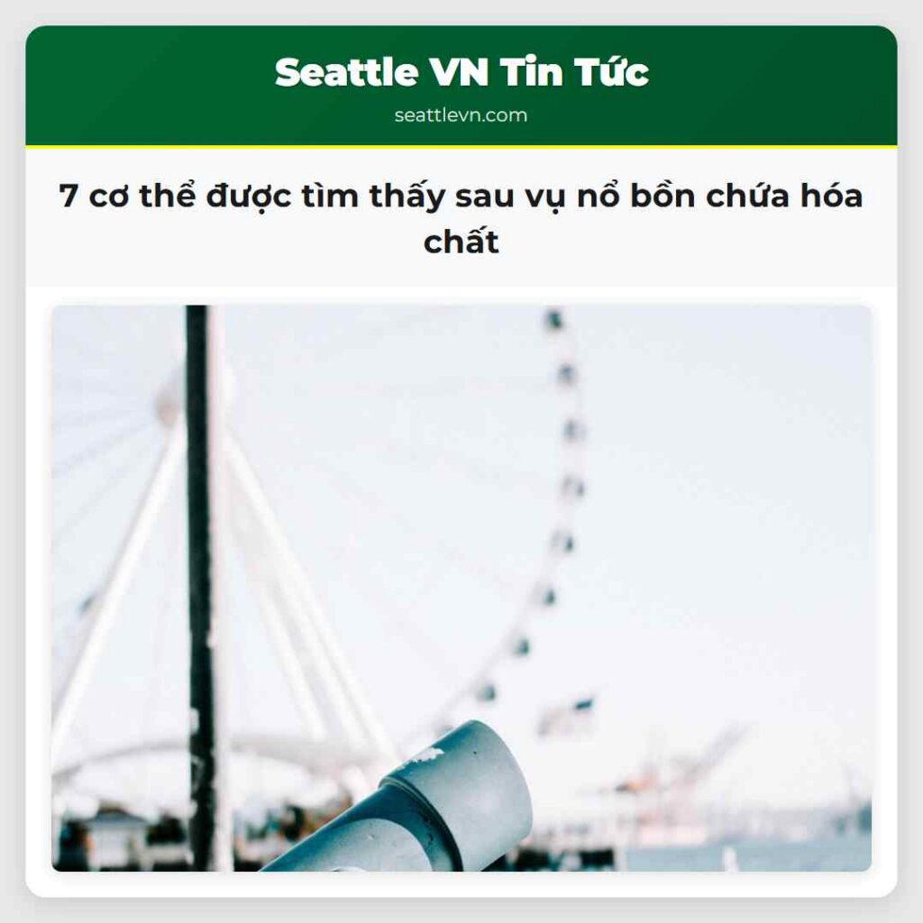 7 cơ thể được tìm thấy sau vụ nổ bồn chứa hóa chất