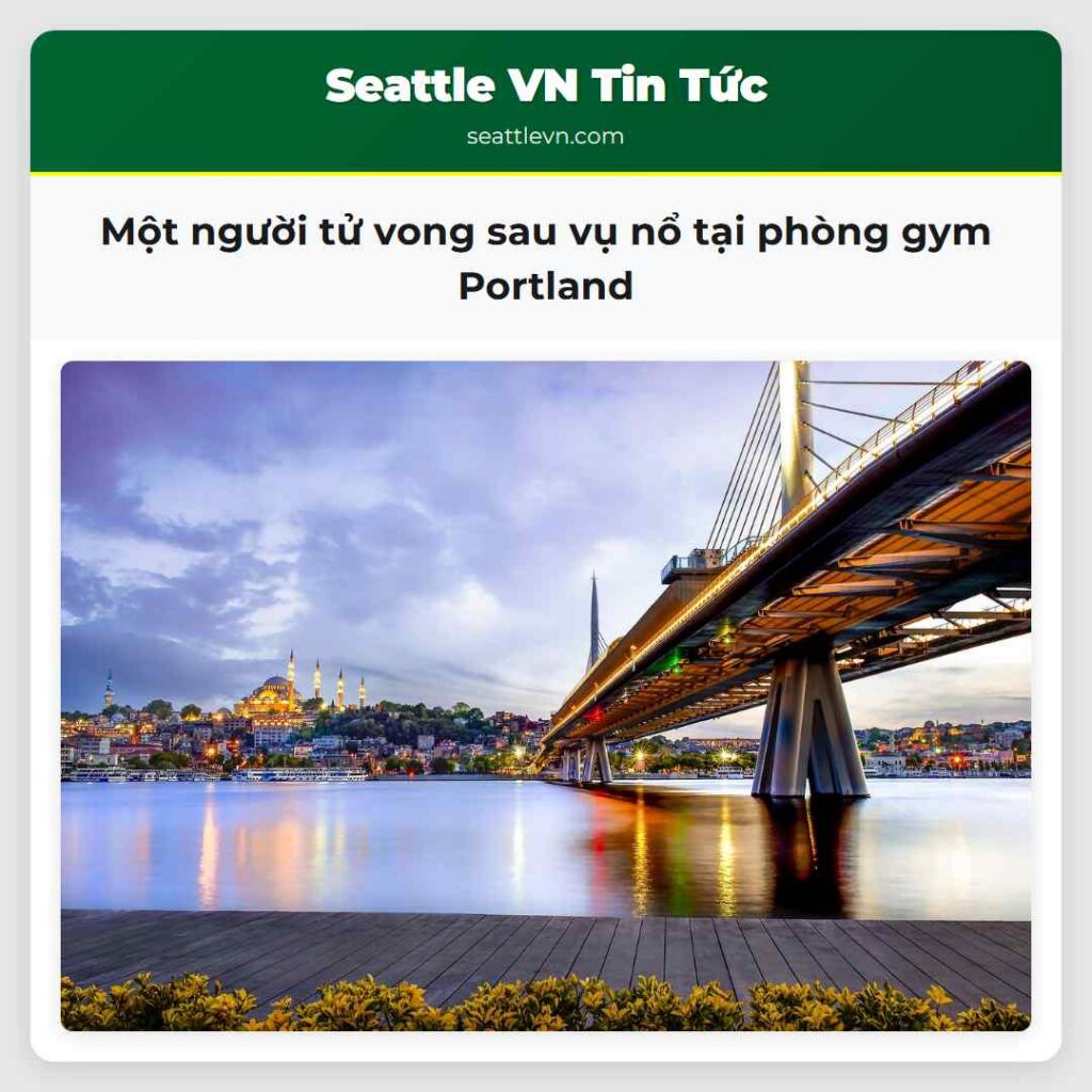 Một người tử vong sau vụ nổ tại phòng gym Portland