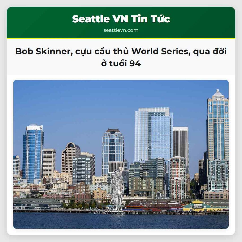 Bob Skinner, cựu cầu thủ World Series, qua đời ở