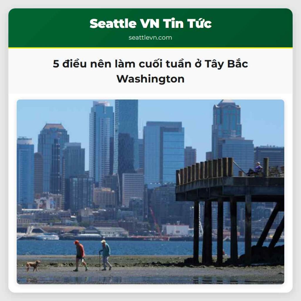 5 điều nên làm cuối tuần ở Tây Bắc Washington