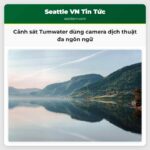 Cảnh sát Tumwater dùng camera dịch thuật đa ngôn ngữ
