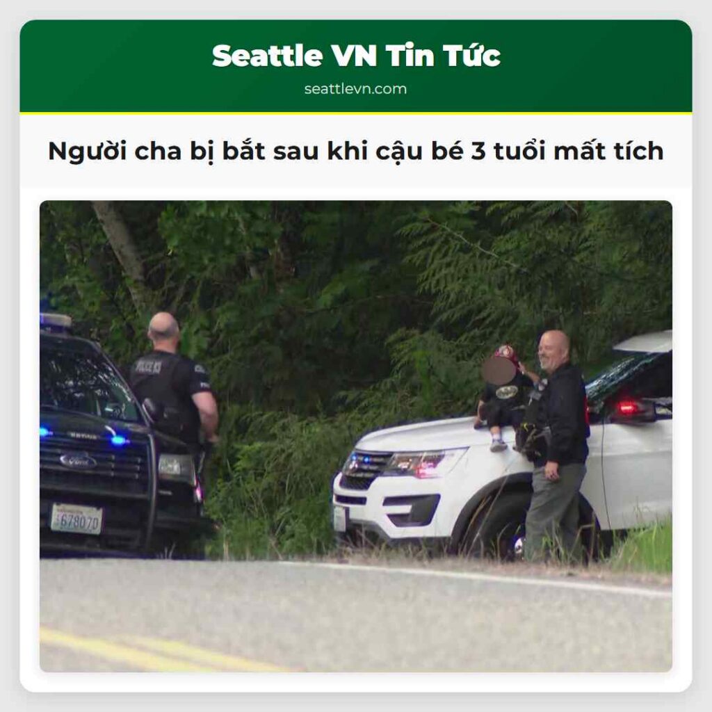 Người cha bị bắt sau khi cậu bé 3 tuổi mất tích