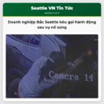 Doanh nghiệp Bắc Seattle kêu gọi hành động sau vụ nổ súng