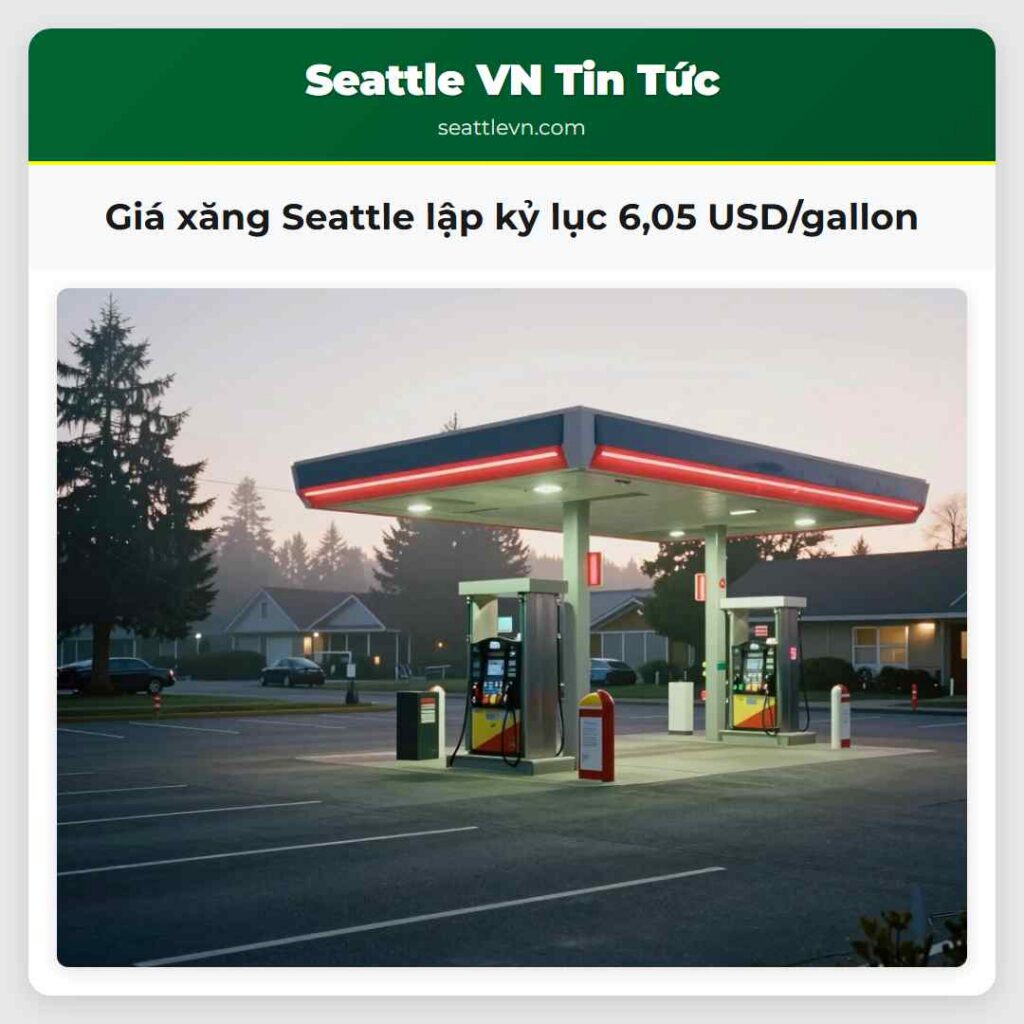 Giá xăng Seattle lập kỷ lục 6,05 USD/gallon