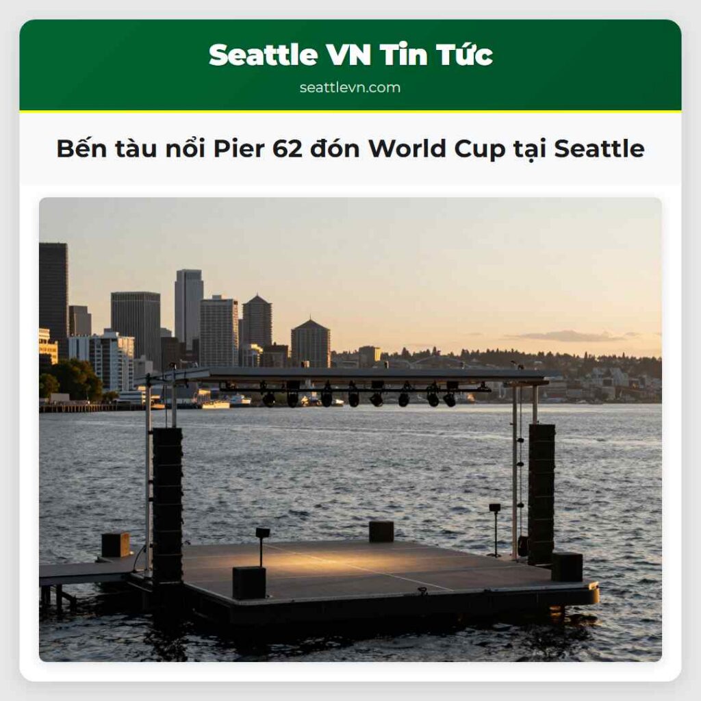 Bến tàu nổi Pier 62 đón World Cup tại Seattle