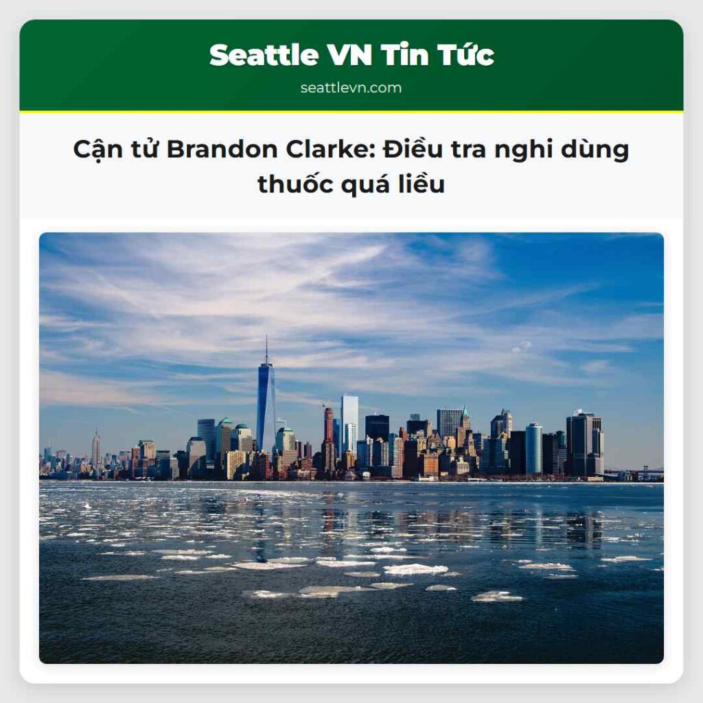 Cận tử Brandon Clarke: Điều tra nghi dùng thuốc