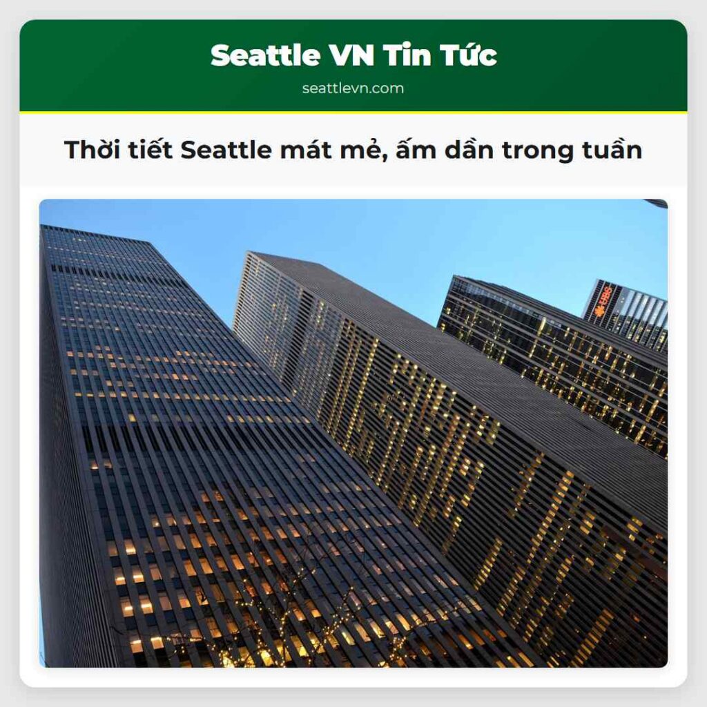 Thời tiết Seattle mát mẻ, ấm dần trong tuần
