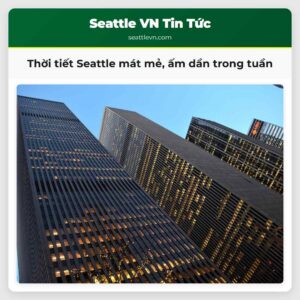 Thời tiết Seattle mát mẻ ấm dần trong tuần