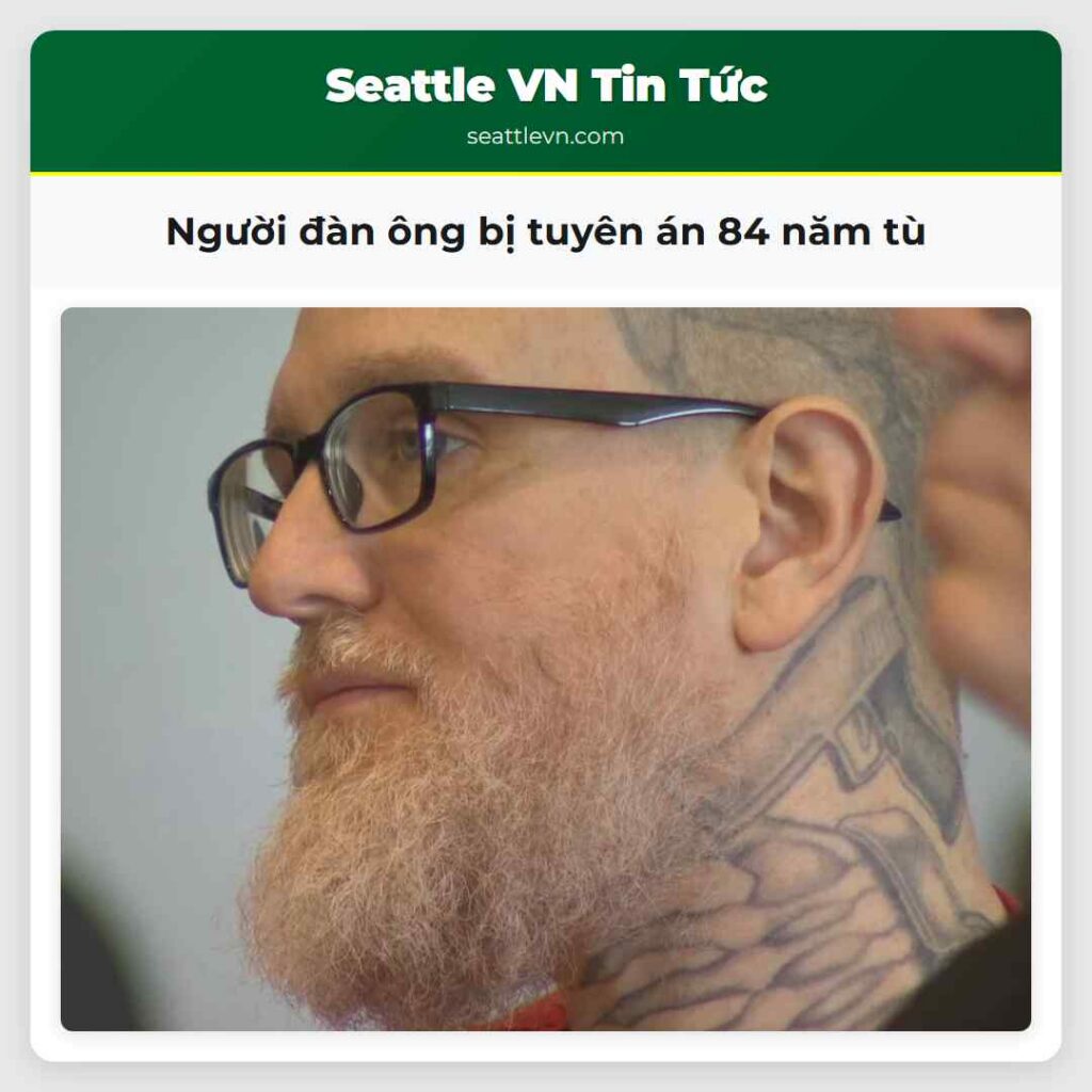 Người đàn ông bị tuyên án 84 năm tù