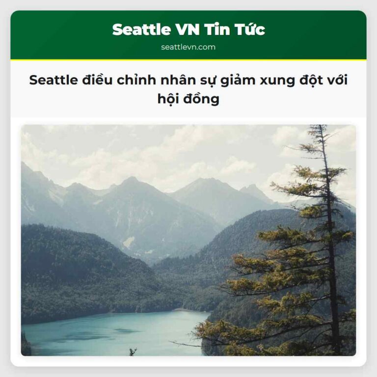 Seattle điều chỉnh nhân sự giảm xung đột với hội đồng