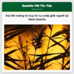 Hai đối tượng bị truy tố vụ cướp giết người tại West Seattle