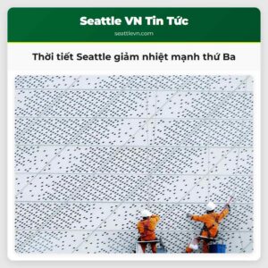 Thời tiết Seattle giảm nhiệt mạnh thứ Ba