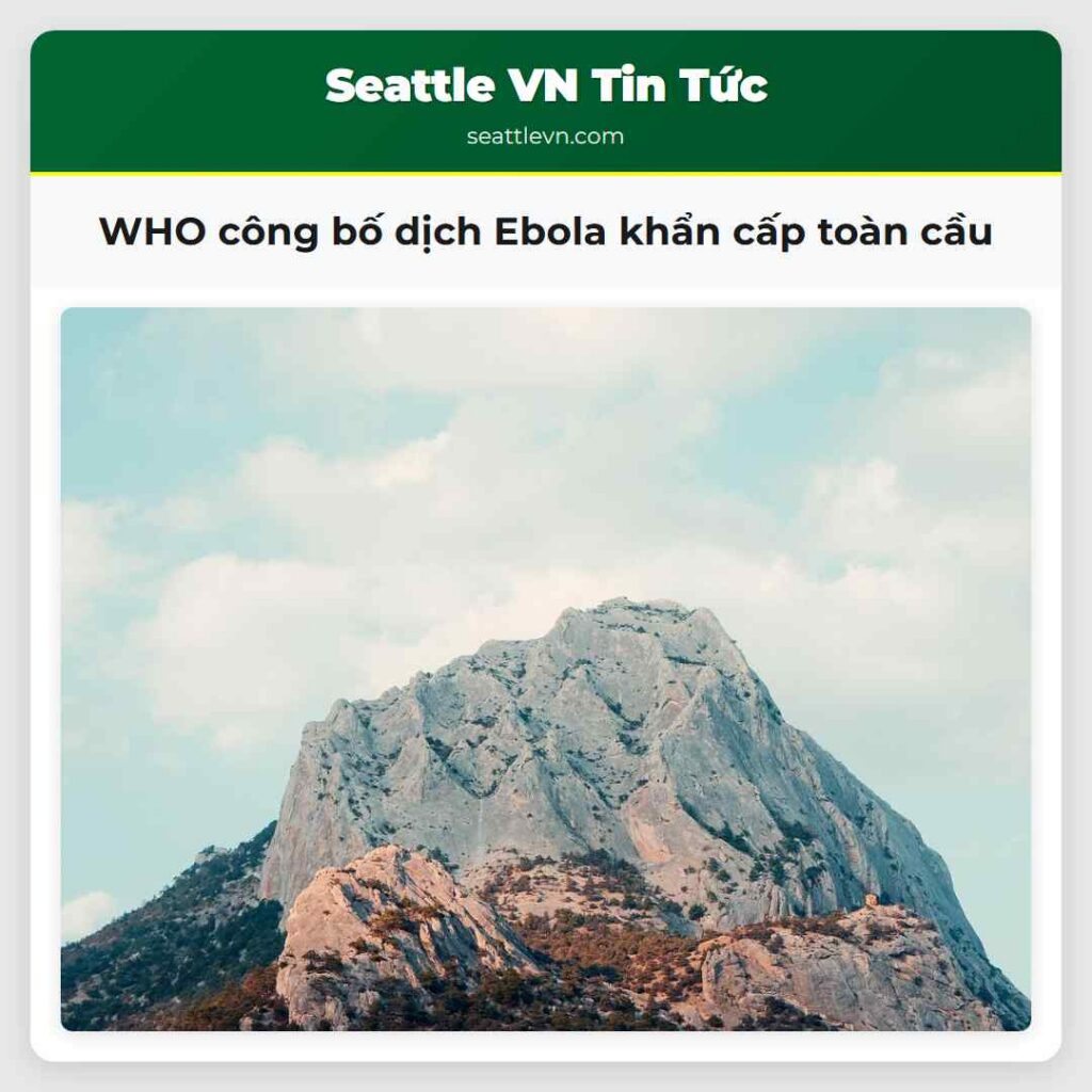 WHO công bố dịch Ebola khẩn cấp toàn cầu