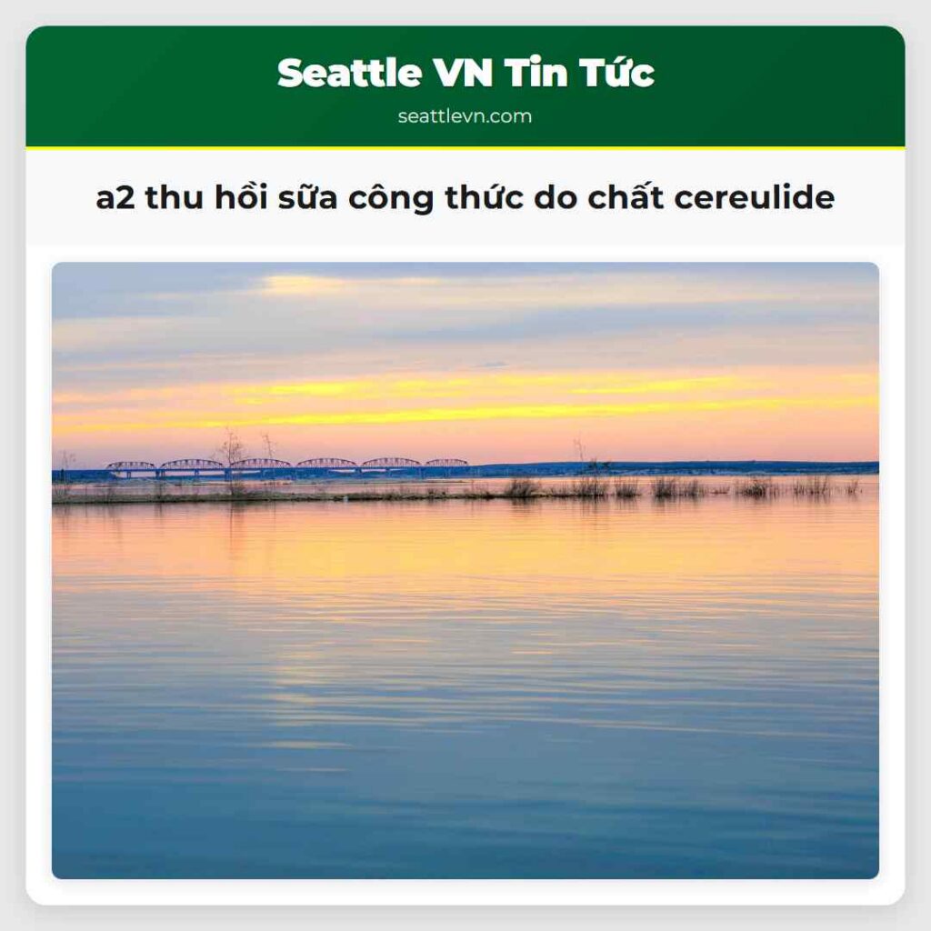 a2 thu hồi sữa công thức do chất cereulide